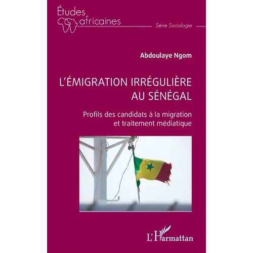 L'émigration irrégulière au Sénégal: Profils des candidats à la migration et traitement médiatique