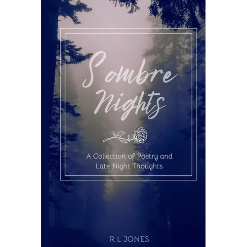 Sombre Nights: A Collection of Poetry and Late Night Thoughts