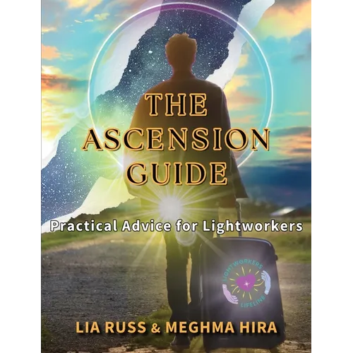 The Ascension Guide: Practical Advice for Lightworkers