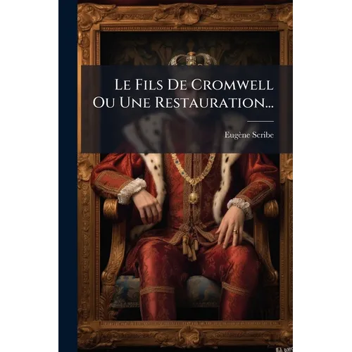 Le Fils De Cromwell Ou Une Restauration...