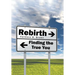 Rebirth . . .: Finding the True You