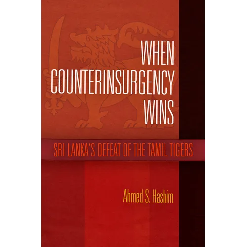 When Counterinsurgency Wins: Sri Lanka's Defeat of the Tamil Tigers
