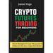Crypto Futures Trading For Beginners: Secret Strategies to Earn Thousands of Dollars in the 2024 Crypto Bull Market