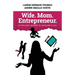 Wife. Mom. Entrepreneur.: 23 Tips and Lessons to Juggling It All