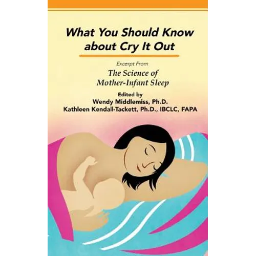 Impact of Sleep Training and Cry it Out: Excerpt from The Science of Mother-Infant Sleep