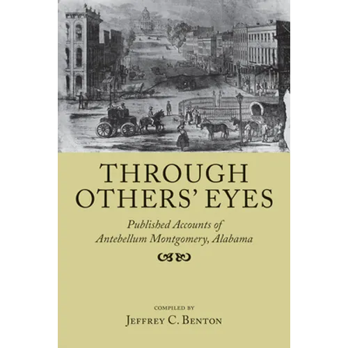 Through Others' Eyes: Published Accounts of Antebellum Montgomery, Alabama