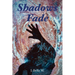 Shadows Fade