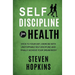 Self Discipline for Health: 2-in-1: Stick to your diet, exercise with unstoppable self-discipline and finally achieve your dream body