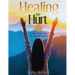 Healing the Hurt: 30 Days to Release Pain and Embrace Joy: A Prayer-Based Healing Pain and Trauma Workbook