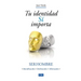 El Tu identidad S�� importa: Ser hombre