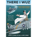 There I Wuz: A Navy Flight Surgeon's View of Naval Aviation