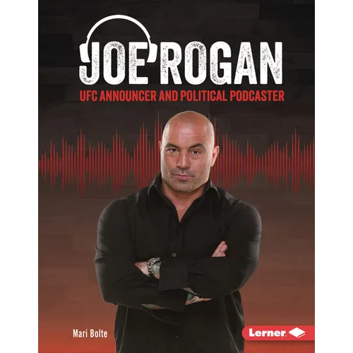 Joe Rogan: Ufc Announcer and Political Podcaster
