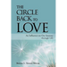 The Circle Back to Love: An Influence on Our Journey Through Life