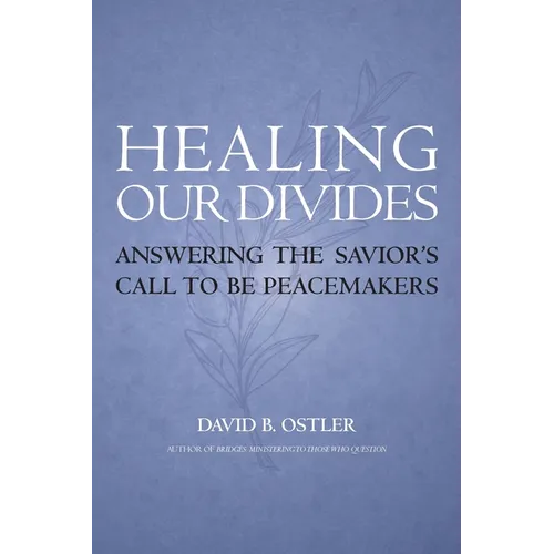Healing Our Divides: Answering the Savior's Call to Be Peacemakers