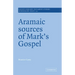 Aramaic Sources of Mark's Gospel