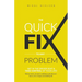 The Quick Fix To Any Problem: Get in the Driver Seat and take control of your life!