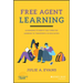 Free Agent Learning: Leveraging Students' Self-Directed Learning to Transform K-12 Education