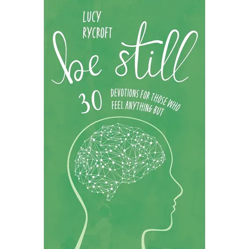 Be Still: 30 devotions for those who feel anything but