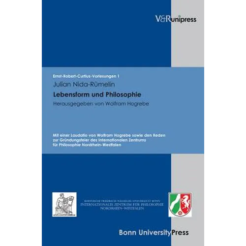 Philosophie Und Lebensform: Mit Einer Laudatio Von Wolfram Hogrebe Sowie Den Reden Zur Grundungsfeier Des Internationalen Zentrums Fur Philosophie Nor