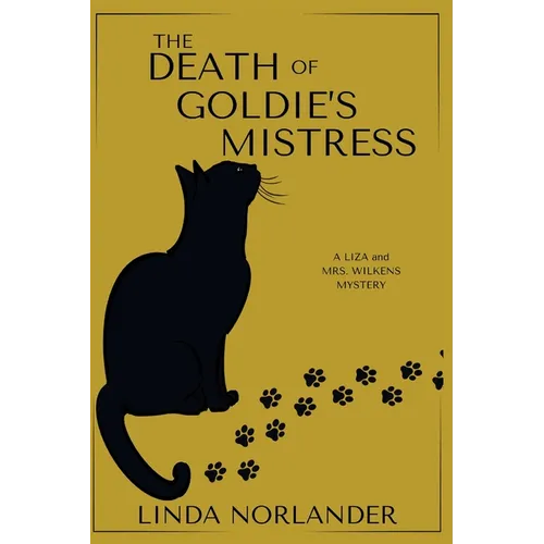 The Death of Goldie's Mistress: A Liza and Mrs.Wilkens Mystery