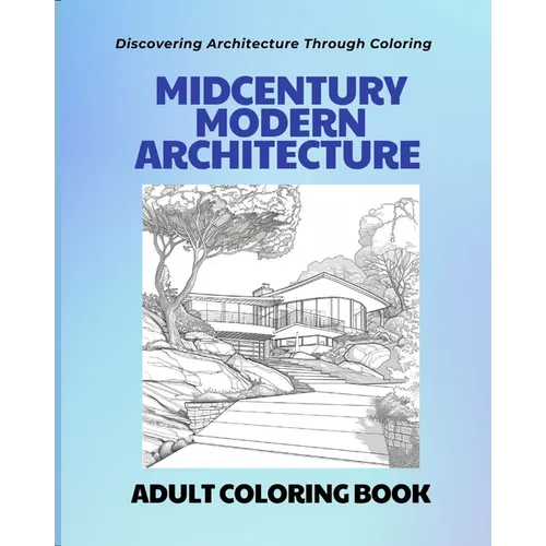Midcentury Modern Architecture: An Adult Coloring Book: Discovering Architecture through Coloring