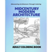 Midcentury Modern Architecture: An Adult Coloring Book: Discovering Architecture through Coloring