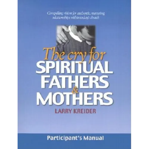 The Cry for Spiritual Fathers & Mothers