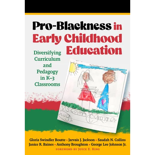 Pro-Blackness in Early Childhood Education: Diversifying Curriculum and Pedagogy in K-3 Classrooms