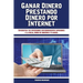 Ganar Dinero Prestando Dinero por Internet: Diversifica tus inversiones con rendimientos superiores a la bolsa, bonos de gobierno o tu banco