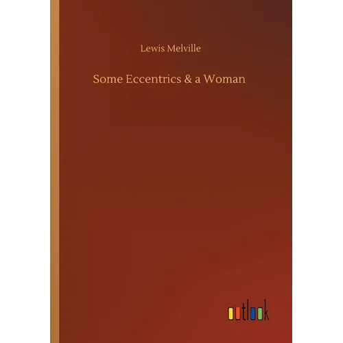 Some Eccentrics & a Woman