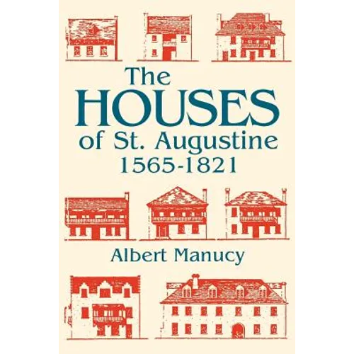 The Houses of St. Augustine, 1565-1821