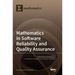 Mathematics in Software Reliability and Quality Assurance