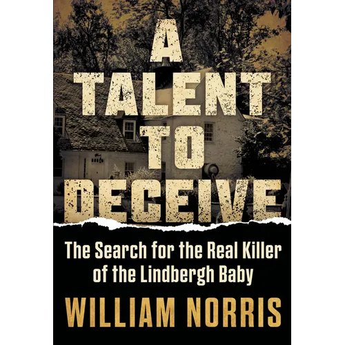 A Talent to Deceive: The Search for the Real Killer of the Lindbergh Baby