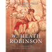 The Fairy Tale Art of W. Heath Robinson; A Treasury of Children's Book Illustration