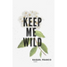 Keep Me Wild