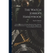 The Watch Jobber's Handybook: A Practical Manual on Cleaning, Repairing, & Adjusting: Embracing Information on the Tools, Materials, Appliances and