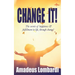 Change It!: The secrets of happiness & fulfillment in life, through change!