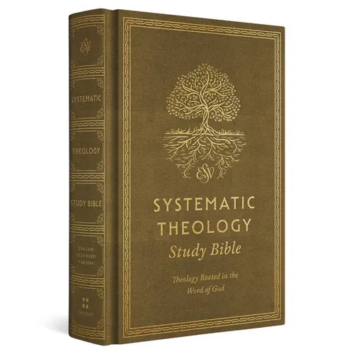 ESV Systematic Theology Study Bible: Theology Rooted in the Word of God (Cloth Over Board, Ochre)