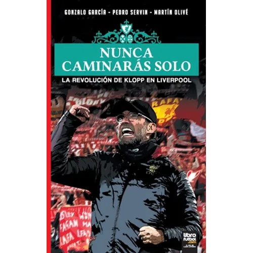 Nunca Caminarás Solo: La Revolución de Klopp En Liverpool