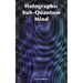 Holographic Sub-Quantum Mind
