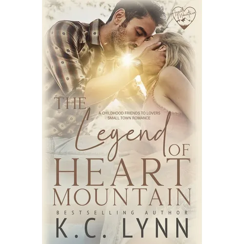 The Legend of Heart Mountain: A Childhood Friends to Lovers Romance