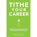 Tithe Your Career: Following Jesus among the nations in the first years of your career