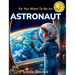 So You Want To Be An Astronaut: A Kids' Guide to Space Exploration, NASA Missions, Astronaut Training, and the Brave Explorers Who Travel Beyond Earth