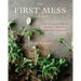 The First Mess Cookbook: Vibrant Plant-Based Recipes to Eat Well Through the Seasons
