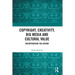 Copyright, Creativity, Big Media and Cultural Value: Incorporating the Author