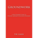 Groundwork: A Practitioner's Guide to Building Alternative Education Programs