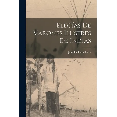 Elegías De Varones Ilustres De Indias