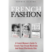 French Fashion: A French Woman's Guide To Create Your Dream Wardrobe And Dress Effortlessly Chic