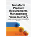Transform Product Requirements Management and Value Delivery: An Agile Approach to Creating Excellent Digital Products