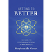 Getting To Better: A New Model for Elevating Human Potential at Work and in Life